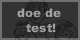 doe de test!